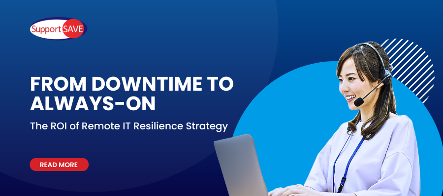 From Downtime to Always-On: The ROI of Remote IT Resilience Strategy