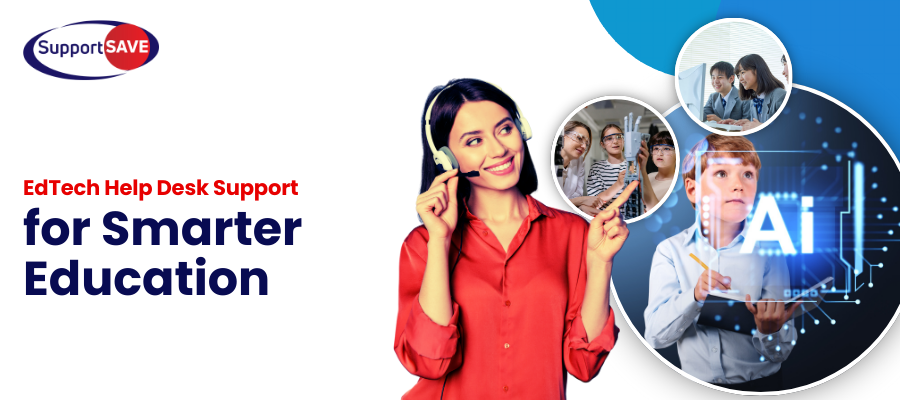 EdTech Help Desk Support Outsourcing for Smarter Education