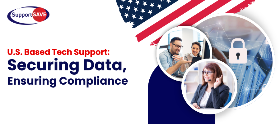 US-Based Tech Support Securing Data Ensuring Compliance