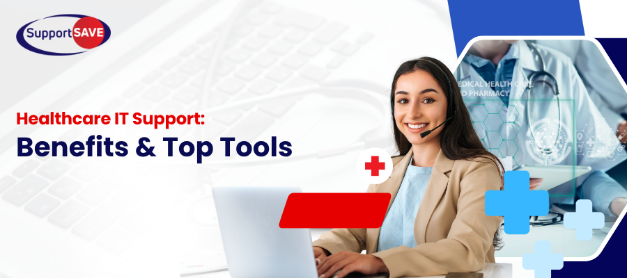 Healthcare IT Support: Benefits and Top Tools for Modern Medical Practices